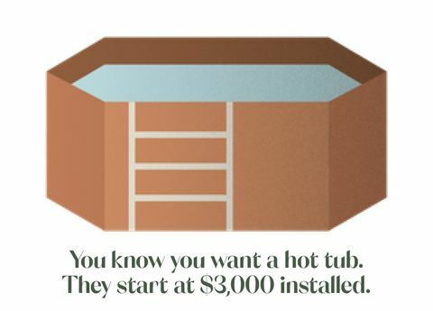 você sabe que quer uma banheira de hidromassagem, eles começam em 3.000 instalados