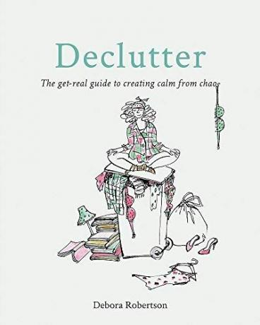 Declutter: o guia realista para criar calma a partir do caos